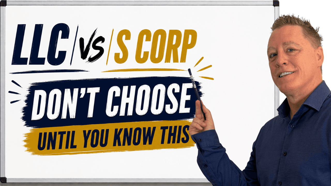 Video thumbnail: LLC vs S Corp — Don’t choose until you know this